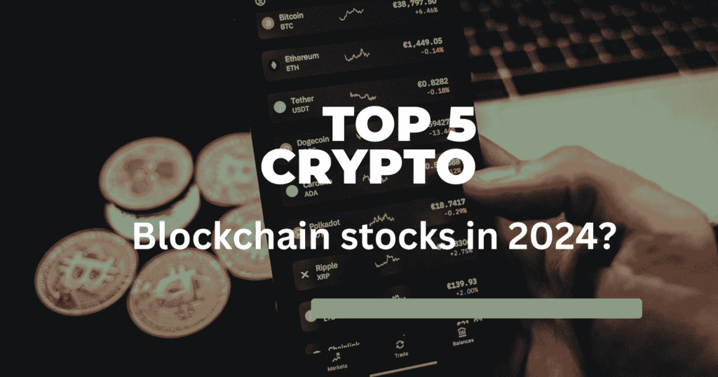 Unveiling the Top Blockchain Stocks for 2024: Your Ultimate Investment Guide