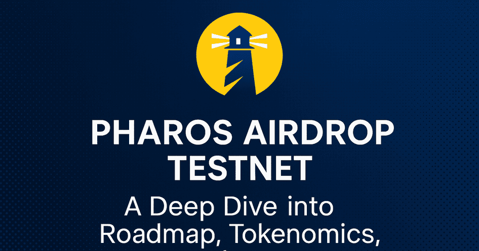 Pharos Airdrop Testnet: Complete Guide on Pharos Airdrop, Testnet, Roadmap & Tokenomics (2025